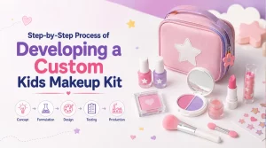 Step-by-Step Process of Developing a Custom Kids Makeup Kit